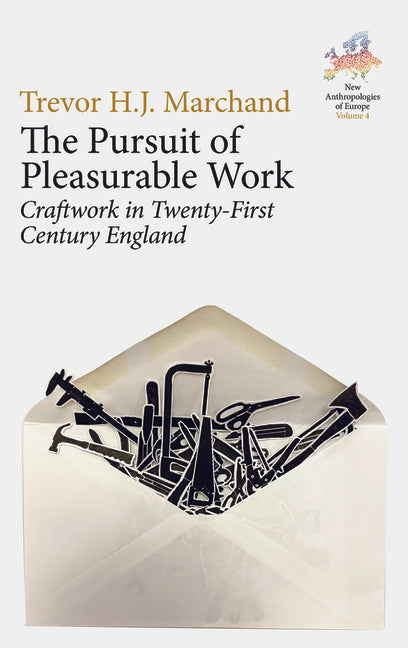 Pursuit of Pleasurable Work: Craftwork in Twenty-First Century England