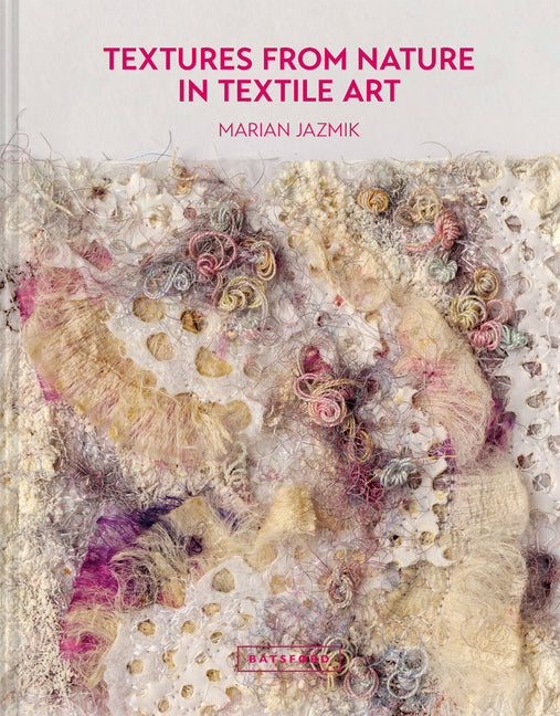 Textures from Nature in Textile Art by Marian Jazmik – Porchlight
