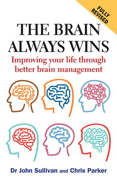 Brain Always Wins: Improving Your Life Through Better Brain Management (A Fully Updated Second of the Bestselling the Brain Always Wins)