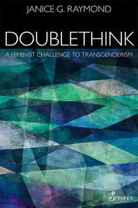 Doublethink: A Feminist Challenge to Transgenderism