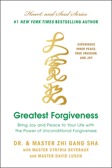 Greatest Forgiveness: Bring Joy and Peace to Your Life with the Power of Unconditional Forgiveness