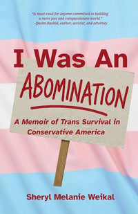 I Was an Abomination: A Story of Trans Survival in Conservative America