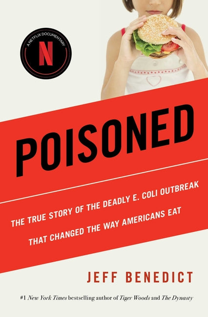 Poisoned: The True Story of the Deadly E. Coli Outbreak That Changed the Way Americans Eat (Media Tie-In)