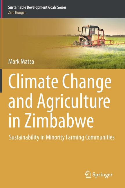 Climate Change and Agriculture in Zimbabwe: Sustainability in Minority Farming Communities (2021)