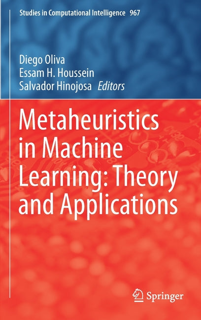Metaheuristics in Machine Learning: Theory and Applications (2021)
