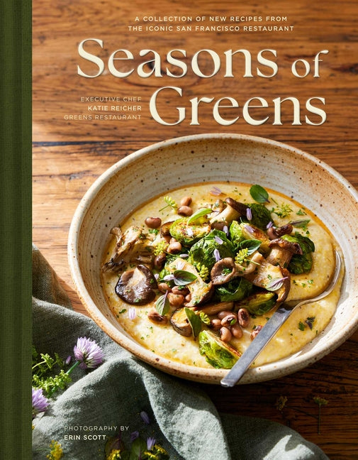 Seasons of Greens: A Collection of New Recipes from the Iconic San Francisco Restaurant