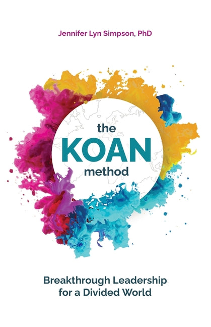 KOAN Method: Breakthrough Leadership for a Divided World