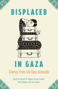 Displaced in Gaza: Stories from the Gaza Genocide