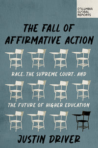 Fall of Affirmative Action: Race, the Supreme Court, and the Future of Higher Education