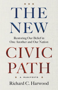 New Civic Path: Restoring Our Belief in One Another and Our Nation