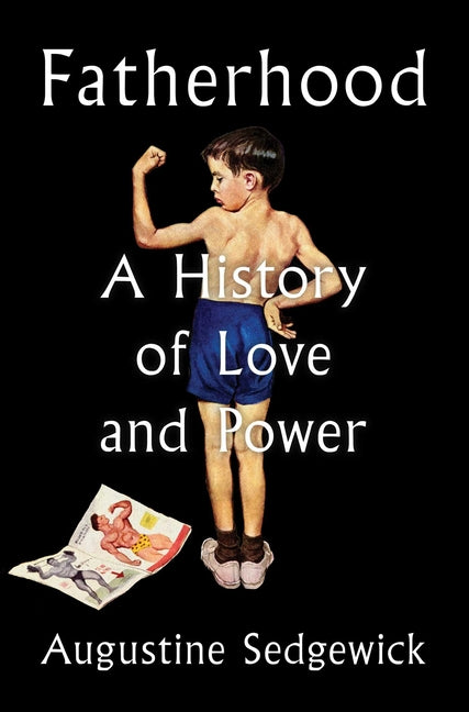 Fatherhood: A History of Love and Power