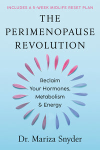Perimenopause Revolution: Reclaim Your Hormones, Metabolism & Energy