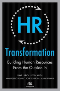 HR Transformation: Building Human Resources from the Outside in