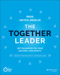 Together Leader: Get Organized for Your Success - And Sanity!