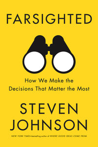 Farsighted: How We Make the Decisions That Matter the Most