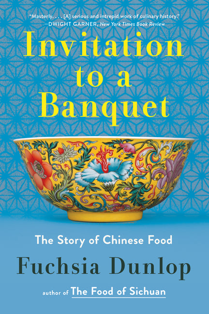 Invitation to a Banquet: A History of Chinese Food