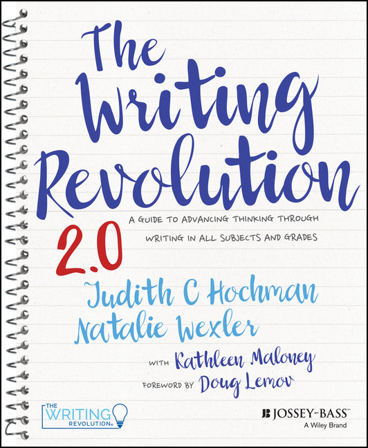 Writing Revolution 2.0: A Guide to Advancing Thinking Through Writing in All Subjects and Grades