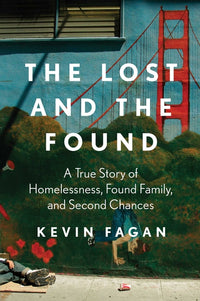 Lost and the Found: A True Story of Homelessness, Found Family, and Second Chances