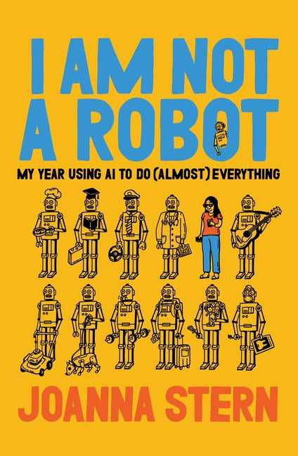 I Am Not a Robot by Joanna Stern – Porchlight Book Company