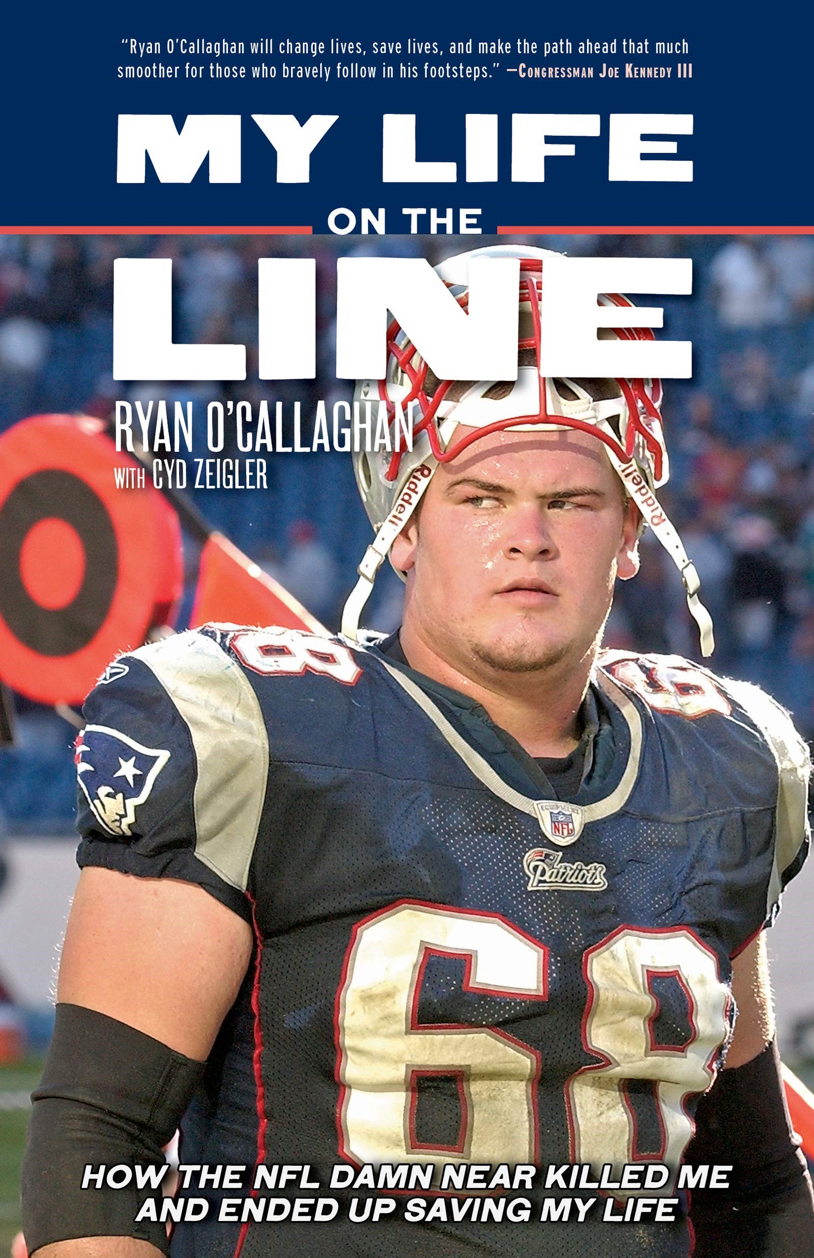 My Life on the Line: How the NFL Damn Near Killed Me and Ended Up Saving My Life by Ryan O'Callaghan