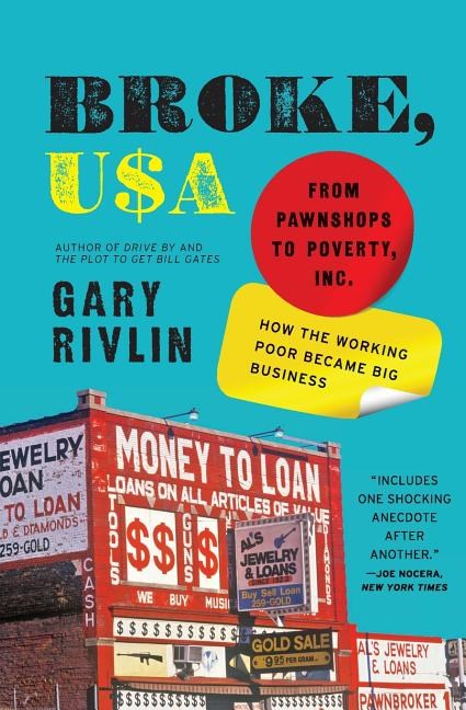  Broke, USA: From Pawnshops to Poverty, Inc.: How the Working Poor Became Big Business