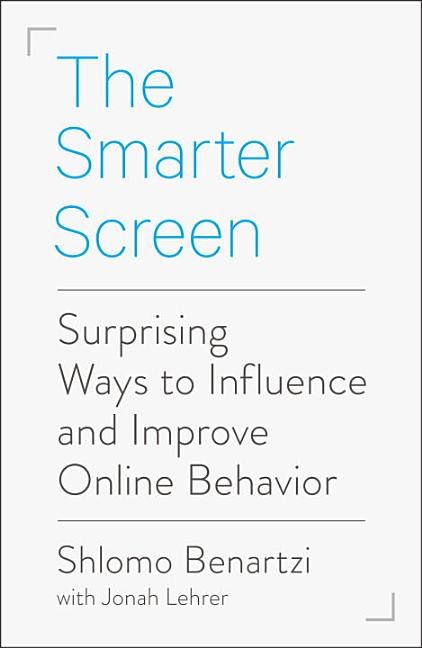 Smarter Screen: Surprising Ways to Influence and Improve Online Behavior
