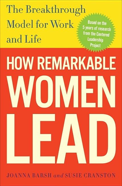  How Remarkable Women Lead: The Breakthrough Model for Work and Life