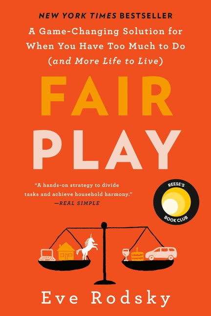  Fair Play: A Game-Changing Solution for When You Have Too Much to Do (and More Life to Live) (Reese's Book Club)