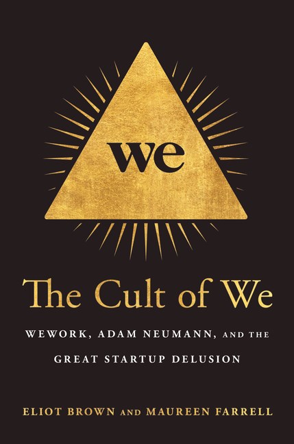 Cult of We: Wework, Adam Neumann, and the Great Startup Delusion