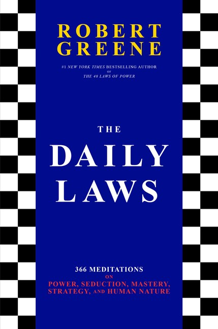 Daily Laws: 366 Meditations on Power, Seduction, Mastery, Strategy, and Human Nature