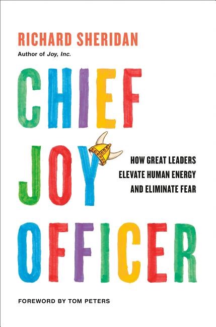  Chief Joy Officer: How Great Leaders Elevate Human Energy and Eliminate Fear