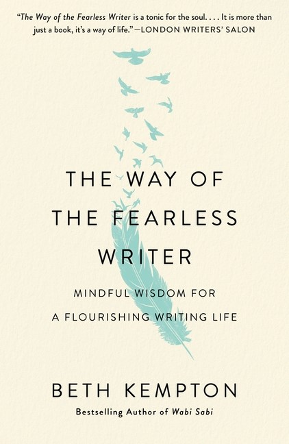 Way of the Fearless Writer: Mindful Wisdom for a Flourishing Writing Life