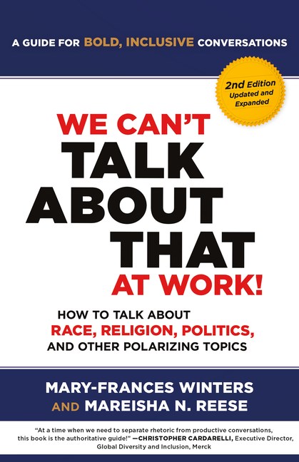 We Can't Talk about That at Work! Second Edition: How to Talk about Race, Religion, Politics, and Ot