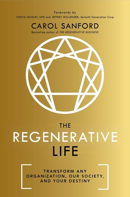 Regenerative Life: Transform Any Organization, Our Society, and Your Destiny