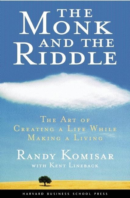 Monk and the Riddle: The Art of Creating a Life While Making a Life (Revised)