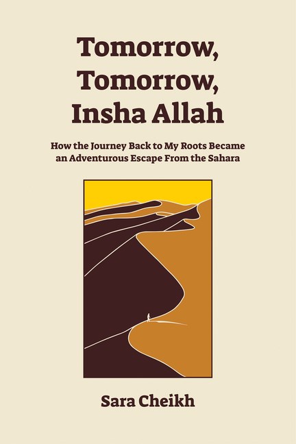 Tomorrow, Tomorrow, Insha Allah: How the Journey Back to My Roots Became an Adventurous Escape from 