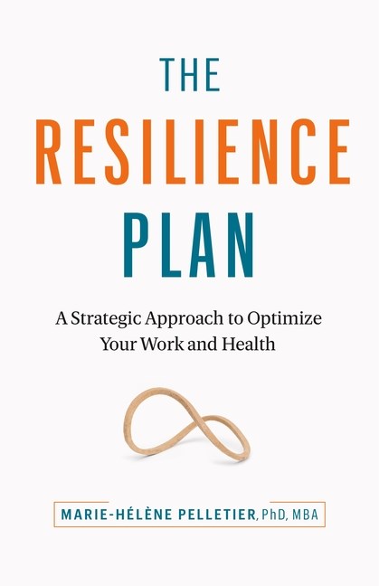 Resilience Plan: A Strategic Approach to Optimizing Your Work Performance and Mental Health