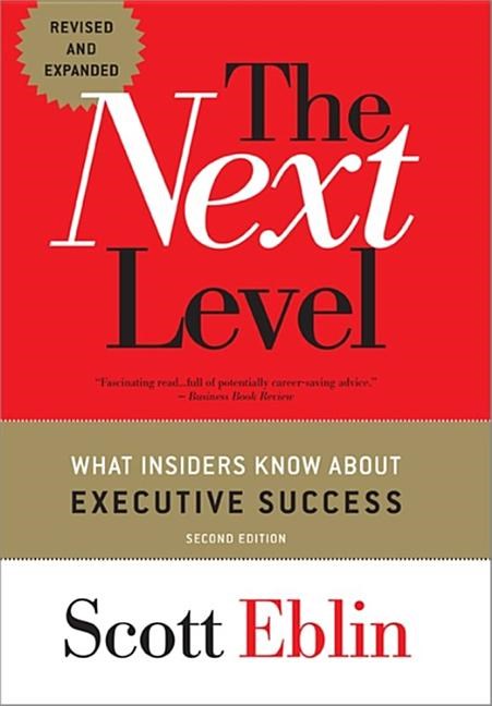 The Next Level: What Insiders Know about Executive Success (Revised, Expanded)