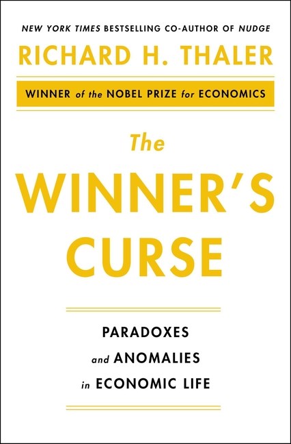The Winner's Curse: Paradoxes and Anomalies of Economic Life
