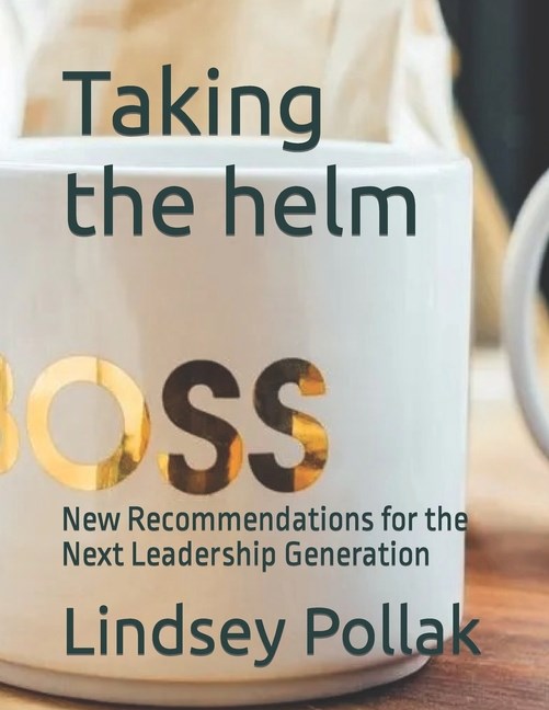  Taking the helm: New Recommendations for the Next Leadership Generation