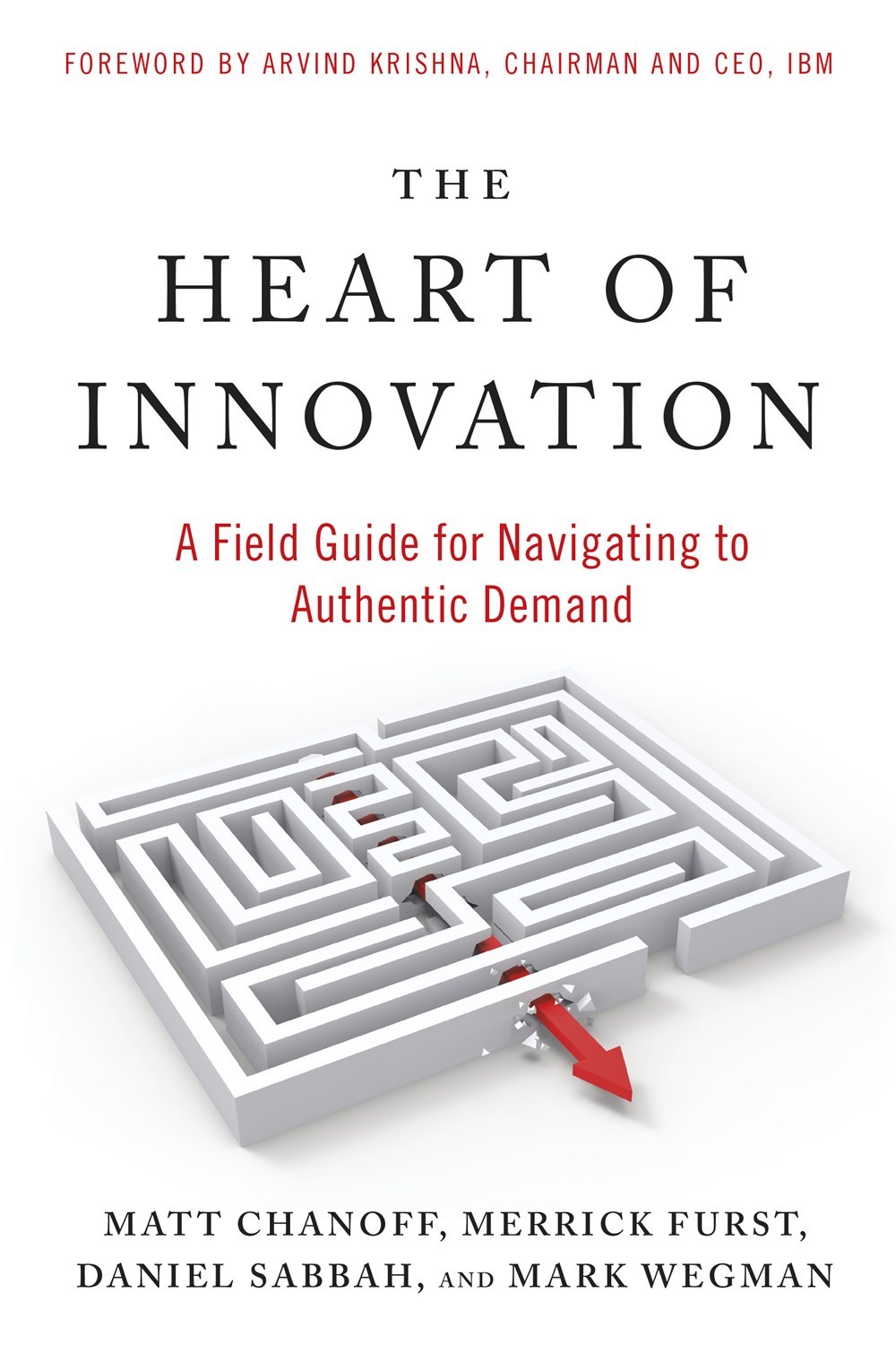 Heart of Innovation: A Field Guide for Navigating to Authentic Demand