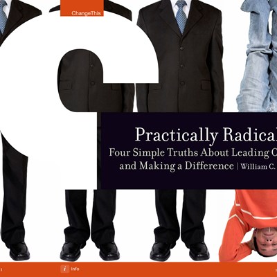 Practically Radical: Four Simple Truths about Leading Change and Making a Difference
