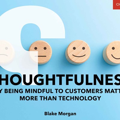 Thoughtfulness: Why Being Mindful To Customers Matters More Than Technology