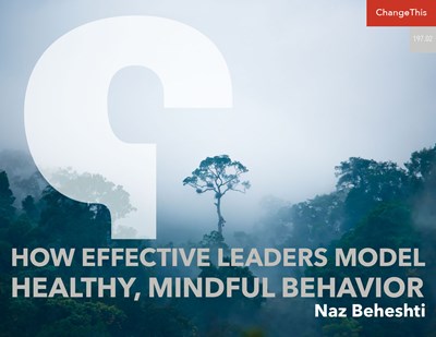 How Effective Leaders Model Healthy, Mindful Behavior