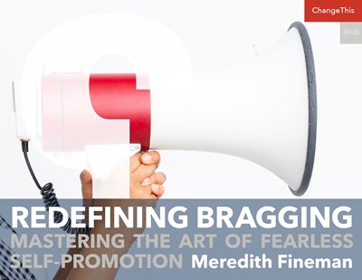 Redefining Bragging: Mastering the Art of Fearless Self-Promotion