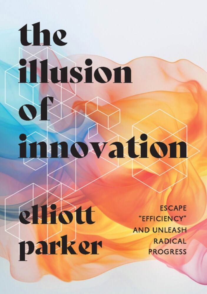Illusion of Innovation: Escape Efficiency and Unleash Radical Progress