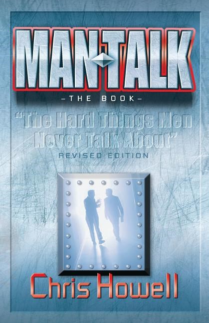 MAN TALK (The Book): The Hard Things Men Never Talk About
