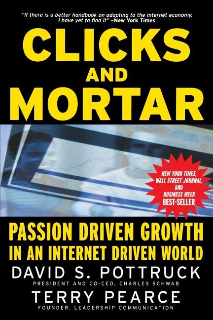 Clicks and Mortar: Passion Driven Growth in an Internet Driven World (Revised)