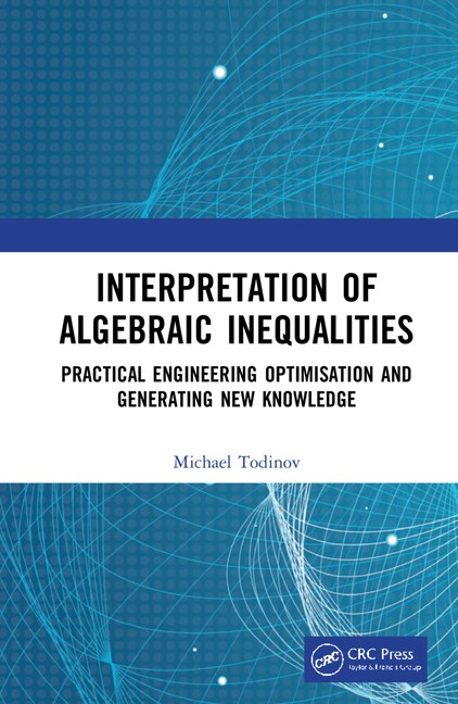 Interpretation of Algebraic Inequalities: Practical Engineering Optimisation and Generating New Knowledge