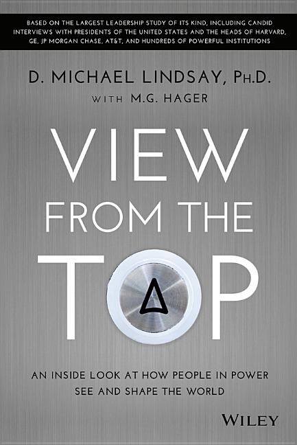 View from the Top: An Inside Look at How People in Power See and Shape the World